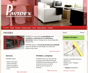 pavidex.net: Pavidex, suministro y colocación de revestimientos y pavimentos  - Pavidex, suministro y colocación de revestimientos y pavimentos
PAVIDEX es una empresa especializada en el suministro y colocación de revestimientos y pavimentos tanto en el hogar como obras de grandes dimensiones. 