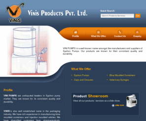 vinipump.com: Syphon Pumps - Blow Moulded Containers and Caps and Closures Manufacturer | Vinis Products Pvt. Ltd., Mumbai
Manufacturer of Syphon Pumps, Blow Moulded Containers and Caps and Closures offered by Vinis Products Pvt. Ltd., Mumbai, Maharashtra, India.