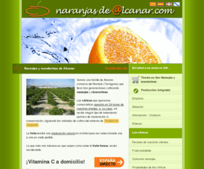 naranjasdealcanar.com: Naranjas y mandarinas | Naranjas naturales y de calidad | Comprar naranjas de Alcanar
Las mejores naranjas y mandarinas naturales, frescas y de calidad. Naranjas de Alcanar. Del árbol a su casa en 24 horas. Cítricos y fruta fresca de Alcanar