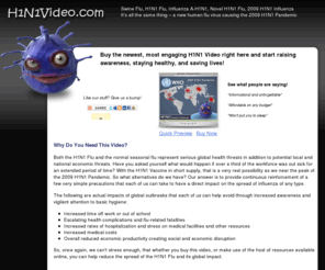 h1n1video.com: H1N1 Video - Swine Flu Safety and Preparation
Swine Flu/H1N1 video is a brief show providing a practical overview of what H1N1 Flu is and what each of us can do to protect ourselves and our families