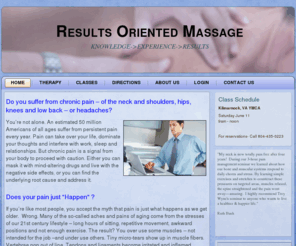 resultsorientedmassage.com: Results Oriented Massage -
At Results Oriented Massage, our goal is results: long-lasting results to increase your flexibility and vitality, change habitual patterns to alleviate or eliminate pain, or re-mold and restore your physical body, no matter what your age. 