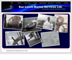 slmarineservices.com: Sue Leech MArine Services Ltd. - The new way of vessels manning and reapirs!
Our objectives are to give an efficient, cost-effective and competent service of recruitment without compromising on quality and safety. We are proud of our reputation which we have achieved by striving at all times to offer our clients at personal service and to exceed their expectations.