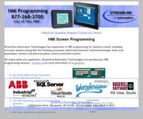 hmiscreens.com: HMI screen programming
Streamline Automation is your source for HMI Screen Programming.  Contact us for a quotation on your next project.