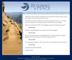 pathways-peace.com: Pathways To Peace - Welcome
Pathways to Peace supports organizations and individuals working for peace, nuclear disarmament, and the empowerment of women.