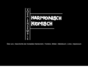 harmonischkomisch.net: Vokalensemble HarmonischKomisch
Das ist die Homepage des Vokalensemble HarmonischKomisch aus Südtirol.