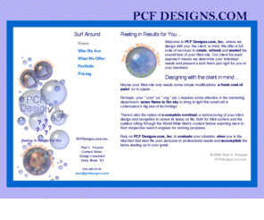 pcfdesigns.com: PCF Designs.com, Inc.- "Reeling in (Web Design) Results for You"
PCF Designs offers a variety of web-based services