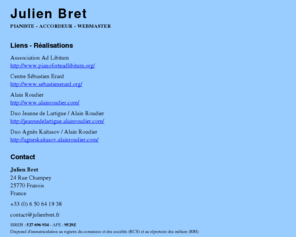 julienbret.com: Bienvenue | Julien Bret
Julien Bret - pianiste, accordeur, webmaster