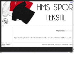 hmssporteks.com: HMS Spor Tekstil - T-Shirt - SweatShirt - Polo - Eşofman - İş Kıyafeti - Forma - Şort - Şapka
Hms Spor Tekstil İmalat Sanayi Ticaret Ltd. Şti.