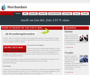 norrbanken.se: Banklån & Lån - Norrbanken.se
Norrbanken hjälper dig kostnadsfritt att hitta ett perfekt lån till en av marknadens lägsta räntor, som passar just dig !