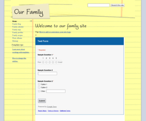 zactouesnard.com: Family
Keep your family connected with this central place to share all types of information. Includes a family blog, calendar, a recipe tracker, a family map, and a place to keep family profiles. Easily insert videos, photos, and more!