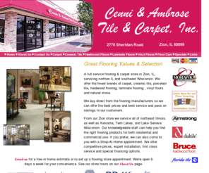 cenniambrose.com: Cenni Ambrose - flooring carpet store Zion, IL
Cenni Ambrose Carpet store Zion, IL. a full service flooring store for northern IL, southeast Wisconsin, Lake Geneva, and Twin Lakes