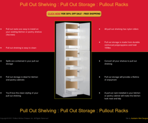 pulloutshelvingpulloutstoragepulloutracks.com: Pull Out Shelving :: Pull Out Storage :: Pullout Racks
Installs on your existing Kitchen shelves in about a minute - Holds 100lbs - 50% OFF SALE - FREE Shipping