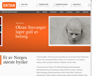 oktan.no: Oktan Forsiden / Oktangruppen
Oktan er et av Norges største reklamebyråer. Gruppen består av 8 byråer og er lokalisert i Bergen, Oslo, Stavanger, Trondheim, Stord, Hamar og Drammen.