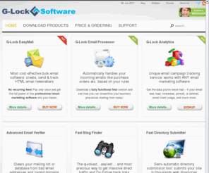 glocksoft.com: Bulk Email Marketing & SEO Solutions from G-Lock Software
Introduce email marketing and SEO software. EasyMail, Email Verifier, Email Processor, Fast Blog Finder, SpamCombat, Fast Directory Submitter ...