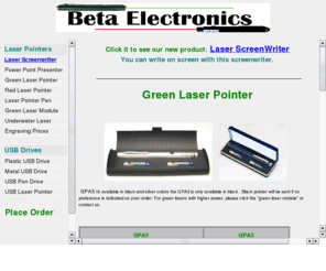 betapointer.com: Beta Electronics
11 years of experience in green laser pointer, green pointer, laser pointer, green
laser, engraved laser pointer, personalized laser pointer