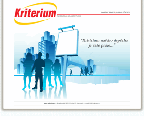 kriterium.cz: Kriterium - personální agentura
Personálně - poradenská agentura s širokou působností. Nabízíme stálá zaměstnání, dočasné úvazky i brigády.