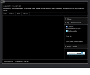 scalablestartup.com: Scalable Startup
Entrepreneurs transform innovations into economic goods. Scalable startups focuses on how to scale a new venture from the idea stage to the mass market. 