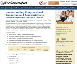 thefederalbudget.com: Understanding Congressional Budgeting and Appropriations, from 
TheCapitol.Net
Learn the basic concepts of the congressional budget process along with the key players and their roles and relationships. Discretionary and mandatory spending will be addressed as well as the budget resolution and the reconciliation process. The relationship of authorization and appropriations legislation will be discussed. Our faculty will use real, present-day examples to illustrate how the process works. You will have ample time to discuss concerns and roadblocks you have encountered with the budget process. A one-day conference from TheCapitol.Net, We help you understand Washington and Congress TM