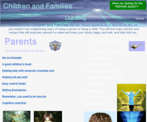 trimmerassist.net: Children and Families - Articles For Parents And Kids
Devoted to children and families, with enlightening articles and books, for children and parents. Help for kids and parents