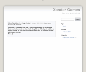 xandergames.com: Xander Games
The Xander Games blog is all about the best in gaming, from a kids point of view. There are a lot of complicated gaming sites out there, but none that give you simple and quick answers.