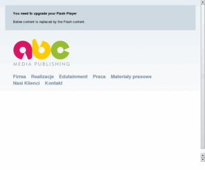 abcmedia.pl: ABC Media Publishing
Producent i wydawca edukacyjnych gier dla dzieci. Oferujemy zabawy na ekrany dotykowe do kiosków multimedialnych, tworzymy portale internetowe. Zapraszamy do współpracy.