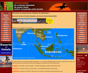 tropical-asia.info: Die schönsten Reiseziele Südostasiens - tropical-asia.de
Entdecken Sie die schönsten Reiseziele Südostasiens - die besten Hotels mit Preisvergleich preisgünstig online buchen