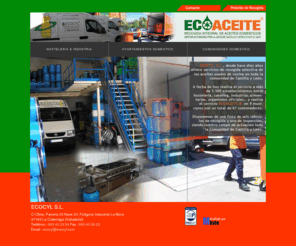 ecocyl.es: Ecocyl
Ecocyl es una empresa dedicada a la recogida, transporte y gestión de aceites vegetales usados, ubicada en el Polígono La Mora de Valladolid.