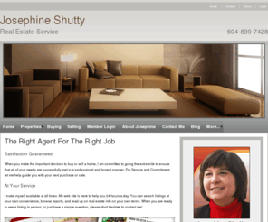 jshutty.com: Josephine Shutty: professional real estate services
Real estate listings with links to MLS listings presented by professional real estate agent Josephine Shutty. Helping clients buy and sell homes and codos.