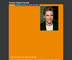 tophergrace.net: Topher Grace .net - Biography, Pictures, Videos, & Quotes
 Topher Grace - Biography, Photos, Videos and Quotes