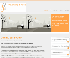 yr-adv.com: YR: Keyword Advertising, Web Marketing, Posizionamento SEO
Agenzia specializzata in Campagne PPC (Google AdWords, Yahoo, Facebook) e Posizionamento sui Motori di Ricerca