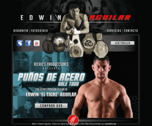 edwinaguilar.com: Edwin Aguilar | Bienvenido
Peleador y entrenador con más de 15 años de experiencia Edwin Aguilar es un peleador profesional con una excepcional y solida estructura. Sus títulos han sido obtenidos en diferentes lugares alrededor del mundo (usa, Brasil, Venezuela, Australia, corea, Jamaica, china y México).