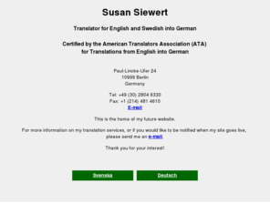 susan-siewert.com: Susan Siewert
Susan Siewert, translator for English and Swedish into German, certified by the American Translators Association (ATA) for translations from English into German