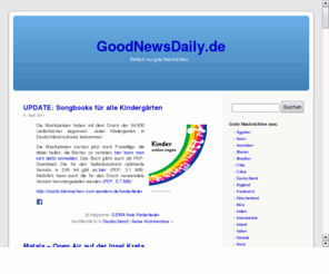 goodnewsdaily.de: GoodNewsDaily.de, tglich gute Nachrichten
Gute Nachrichten aus der ganzen Welt, mach kostenlos mit und berichte positives...