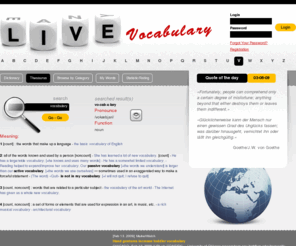 livevoc.com: Live Vocabulary
Live vocabulary training website for everyone. Live words from your area of work, hobby or just internet. Adjust yourself for the wonderful world of words and language.