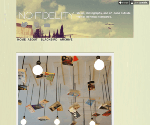 nofidelity.com: No Fidelity
No Fidelity and Low Fidelity Music, Photography, Art, and More...