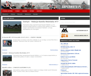 supermoto.pl: Supermoto.pl - polski portal SUPERMOTO - motocykle, garaż, technika jazdy
Portal dla ludzi związanych, zainteresowanych supermoto - najlepszymi motocyklami na świecie ;)