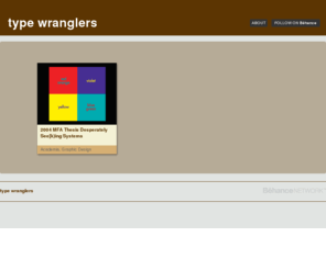 type-wrangler.net: type wranglers  on the Behance Network
The Creative Professional Platform. The world's leading platform for creative professionals to gain exposure and manage their careers.