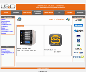 usdfr.com: US&D - Vente de materiel, reseaux et logiciels informatiques
Vente de matériel, réseaux et logiciels informatiques