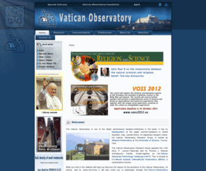 vaticanobservatory.com: Vatican Observatory
The Vatican Observatory is one of the oldest astronomical research institutions in the world. It has its headquarters at the papal summer residence in Castel Gandolfo, Italy, outside Rome. Its dependent research center, the Vatican Observatory Research Group, is hosted by Steward Observatory at the University of Arizona, Tucson, USA.