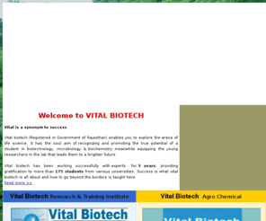 vitalbiotech.org: Vital Biotech Kota : Welcome at Vital Biotech , Agro Chemical 
Products,biotech Research & Training Institute
Vital Biotech Kota is Best Research & Training Institute in kota. Agro Chemical Product, Research Topic all available.