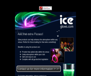 iceglows.com: Ice Glows - Glow Sticks, Glowstick, Glow Products, Glow Bracelets, Glow Necklaces, Wholesale Glow Sticks, Glow Ice Bucket, Glow Champagne Bucket, Glow Ice Cubes, Glow Light
Cool blue, flaming red or luxurious purple, whatever the mood/event, our range of glow products will give you what youre looking for.  Our selection features an array of LED products along with traditional bend and break system products.