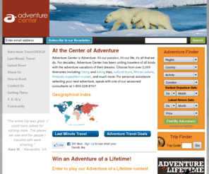 adventurecenter.com: Adventure Travel  - Adventure Center
Adventure Center is your source for world-class adventure travel experiences at affordable prices. Choose from over 2,000 trips. Hiking, biking, cultural tours, safaris, Antarctic expedition cruises, and much more. 