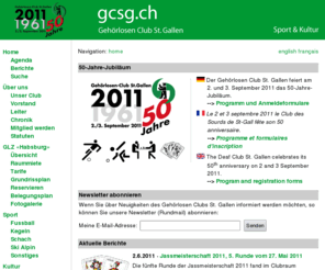 gcsg.ch: Gehörlosen Club St. Gallen
Online-Auftritt des Gehoerlosen Club St. Gallen. Themenbereiche sind Sport wie Fussball, Volleyball etc. und Kultur wie Kommunikationsforum etc.