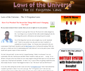 lawsofuniverse.com: Laws Of Universe – Ask And It Is Given, The 11 Forgotten Laws.
Are you studying the Laws of Universe & want to step up to the next level? The 11 Forgotten Laws is the link between great success & average success.