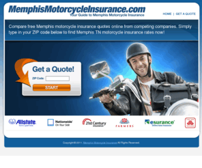 memphismotorcycleinsurance.com: Memphis Motorcycle Insurance | Memphis TN Motorcycle Insurance Quotes
Compare free Memphis motorcycle insurance quotes online from competing companies. Simply type in your ZIP code below to find the best Memphis TN motorcycle insurance rates in your area!