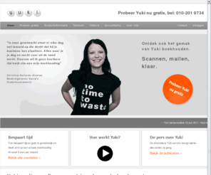 yukiworks.org: Yuki boekhouden - Online boekhoud service
Online administratie service Yuki is eenvoudig, veilig én goedkoop. 
			U scant en Yuki zorgt voor uw hele boekhouding. Met Yuki heeft u altijd en overal inzicht in uw actuele financiele situatie.