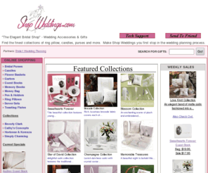 shopweddings.com: Wedding Accessories and Gifts for your Wedding Planning needs..
Find wedding accessories, ring pillows, carving knives, flowergirl baskets, unity candles and more.