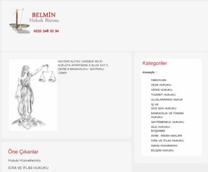 hukukburosuizmir.com: İzmir Hukuk Bürosu - Belmin Hukuk Bürosu
   HAYDAR ALİYEV CADDESİ NO:61 KIZILATA APARTMANI 
A BLOK KAT:3 DAİRE:8 MANAVKUYU / BAYRAKLI /İZMİR<BR>                          