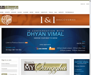 mysanggha.com: MySanggha - The site for the Teachings of Dhyan Vimal - Home Page
The site for the Teachings of Dhyan Vimal. Subscribe to latest lectures of Dhyan Vimal. Enter into dialogue with Dhyan Vimal. This is the home page.