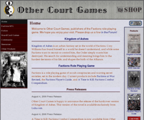 othercourt.net: Other Court Games
Minnesota-based Other Court Games publishes the role playing game (RPG) Factions and will soon be releasing the novel Kingdom of Ashes